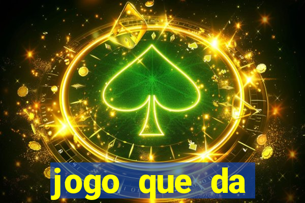 jogo que da dinheiro sem precisar depositar